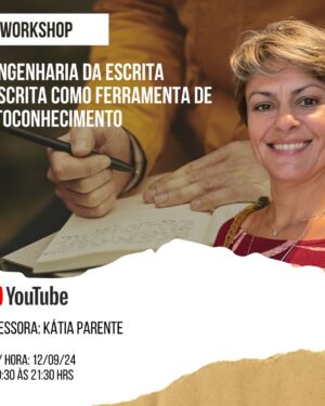 Workshop:  A engenharia da escrita  A escrita como ferramenta de autoconhecimento